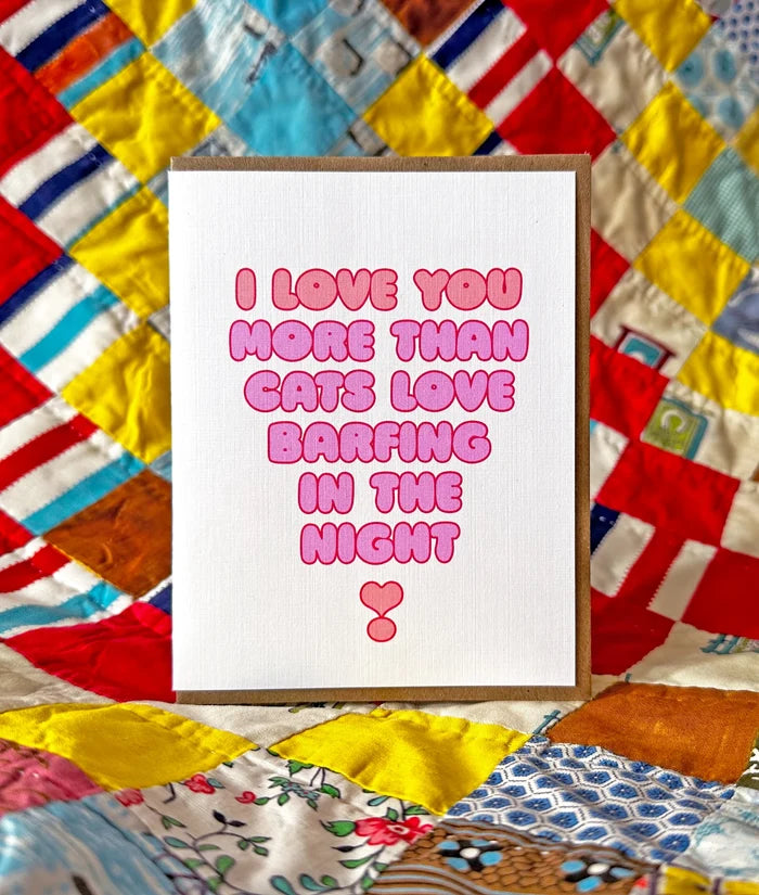 I Love You More Than Cats Love Barfing in the Night